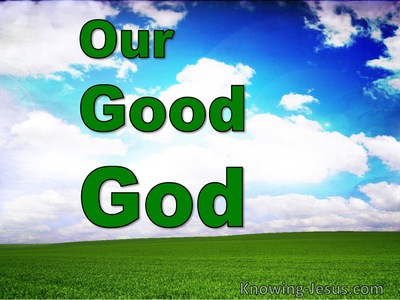Our Good God - Character and Attributes of God (4)﻿